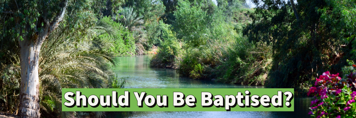 Should you be Baptised